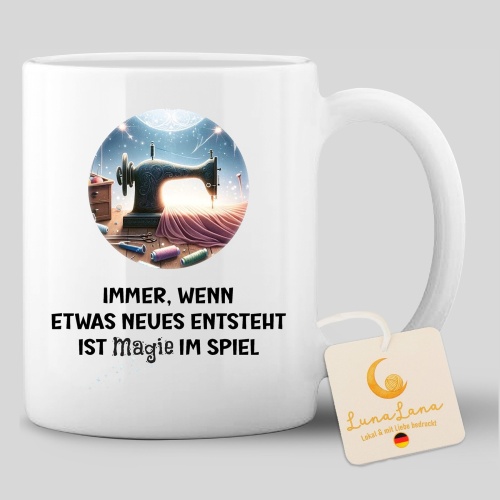 Tasse »Immer, wenn etwas Neues entsteht, ist Magie...