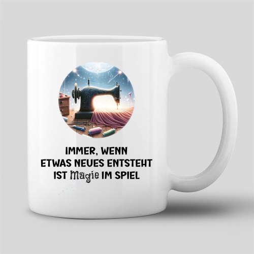 Tasse »Immer, wenn etwas Neues entsteht, ist Magie...