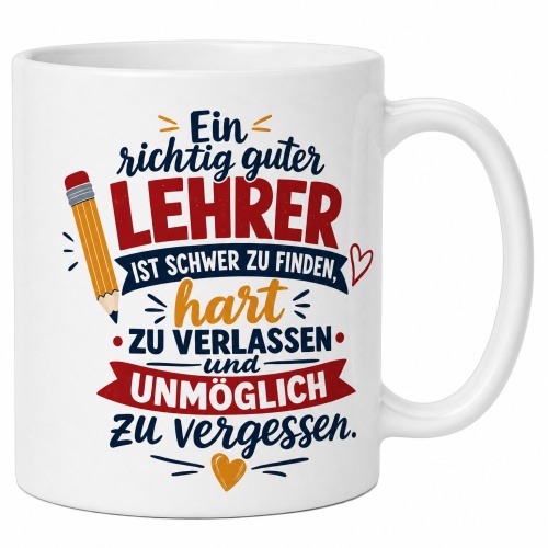 Tasse »Ein richtig guter Lehrer ist schwer zu...