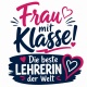 Tasse »Frau mit Klasse! Die beste Lehrerin der Welt«