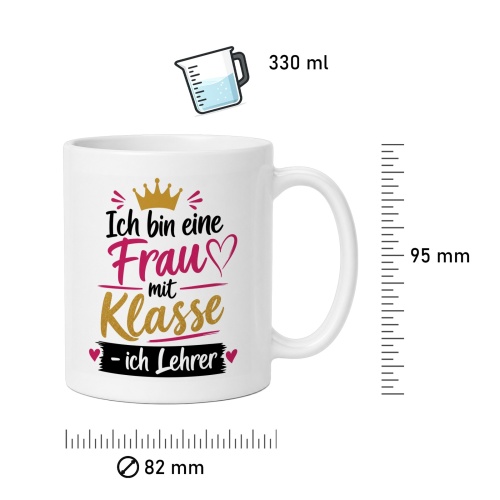 Tasse »Ich bin eine Frau mit Klasse – ich Lehrer«