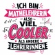 Tasse »Ich bin Mathelehrerin, also viel cooler...«