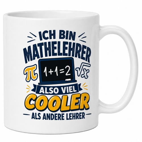 Tasse »Ich bin Mathelehrer – also viel cooler...