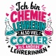 Tasse »Ich bin Chemielehrerin, also viel cooler«