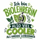 Tasse »Ich bin Biolehrerin, also viel cooler«