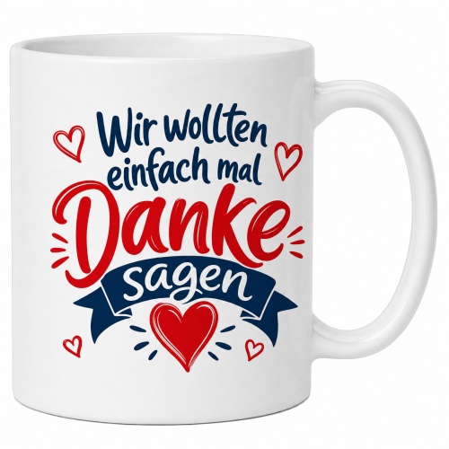 Tasse »Wir wollten einfach mal Danke sagen«