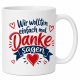 Tasse »Wir wollten einfach mal Danke sagen«
