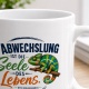 Tasse »Abwechslung ist die Seele des Lebens«