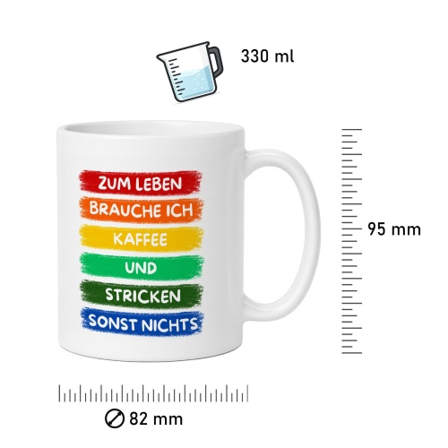 Tasse »Zum Leben brauche ich Kaffee und Stricken«