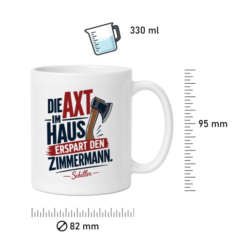 Tasse »Die Axt im Haus erspart den Zimmermann.«