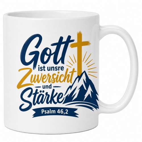 Tasse »Gott ist unsre Zuversicht und...