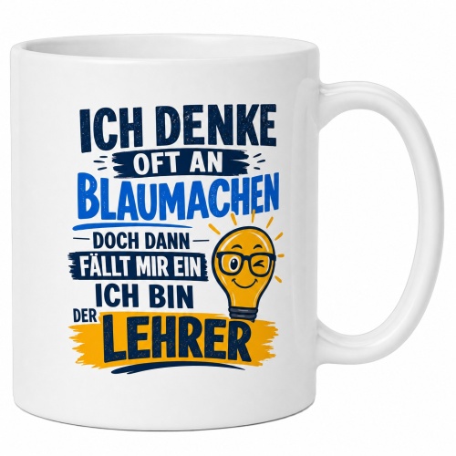 Tasse »Ich denke oft an Blaumachen –...