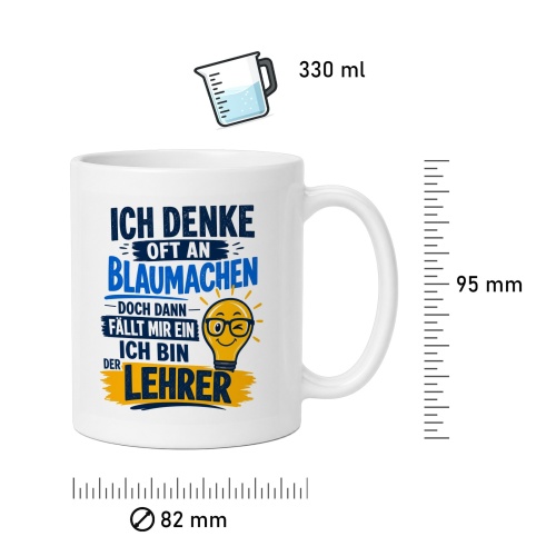 Tasse »Ich denke oft an Blaumachen – Lehrer«