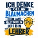 Tasse »Ich denke oft an Blaumachen – Lehrer«