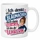 Tasse »Ich denke oft an Blaumachen... ich bin die Lehrerin«