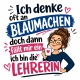 Tasse »Ich denke oft an Blaumachen... ich bin die Lehrerin«