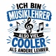 Tasse »Ich bin Musiklehrer – also viel cooler als andere Lehrer«