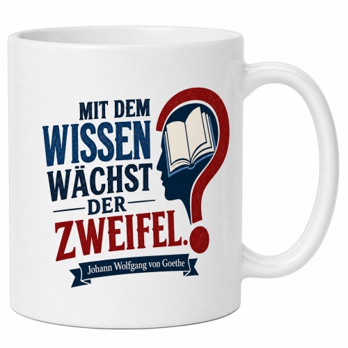 Tasse »Mit dem Wissen wächst der Zweifel«
