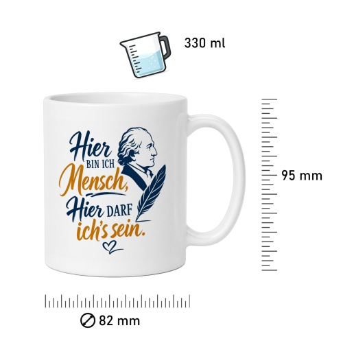 Tasse »Hier bin ich Mensch, hier darf ichs sein«