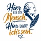 Tasse »Hier bin ich Mensch, hier darf ichs sein«