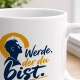 Tasse »Werde, der du bist.«