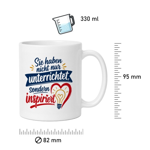 Tasse »Sie haben nicht nur unterrichtet, sondern inspiriert«