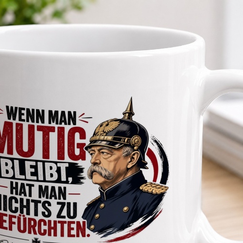 Tasse »Wenn man mutig bleibt, hat man nichts zu befürchten.«