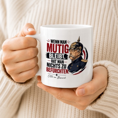 Tasse »Wenn man mutig bleibt, hat man nichts zu befürchten.«
