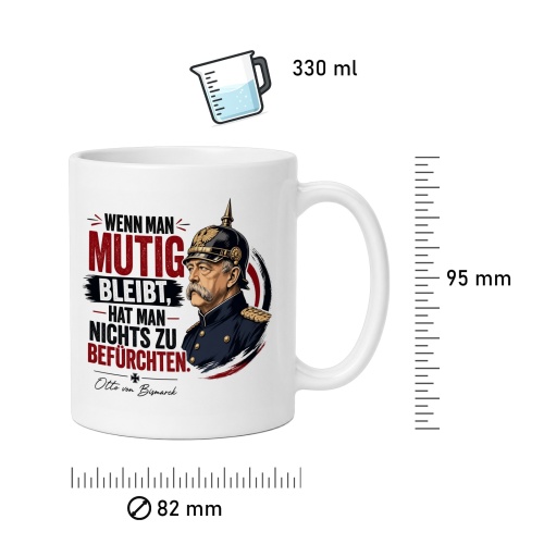 Tasse »Wenn man mutig bleibt, hat man nichts zu befürchten.«