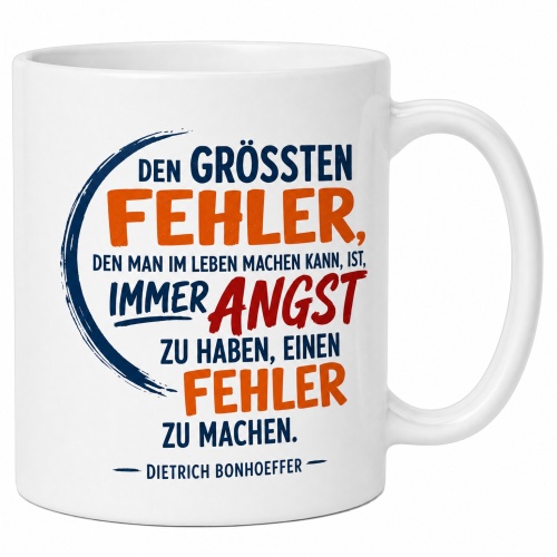 Tasse »Den größten Fehler ... Angst ......