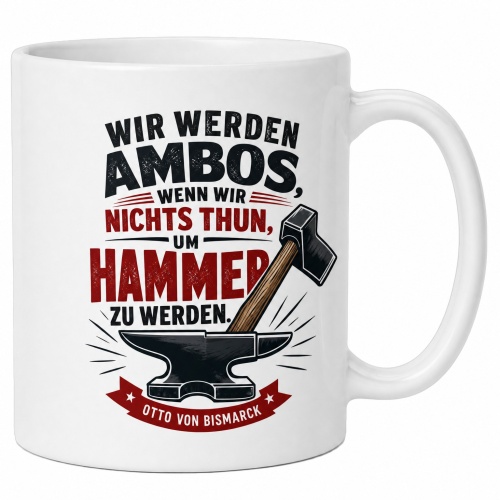 Tasse »Wir werden Amboss, wenn wir nichts...
