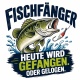Tasse »Fischfänger – Heute wird gefangen. Oder gelogen.«