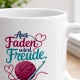 Tasse »Aus Faden wird Freude.«