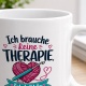 Tasse »Ich brauche keine Therapie. Ich häkle«