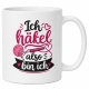 Tasse »Häkeln – Ich also bin ich«