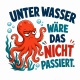 Tasse »Unter Wasser wäre das nicht passiert«