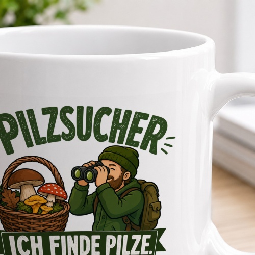 Tasse »Pilzsucher – Ich finde Pilze. Irgendwann.«
