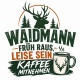 Tasse »Waidmann – Früh raus, leise sein, Kaffee mitnehmen«