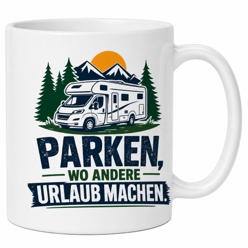 Tasse »Parken, wo andere Urlaub machen«