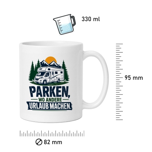 Tasse »Parken, wo andere Urlaub machen«
