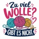 Tasse »Zu viel Wolle? Gibt es nicht.«
