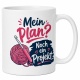 Tasse »Mein Plan? Noch ein Projekt.«