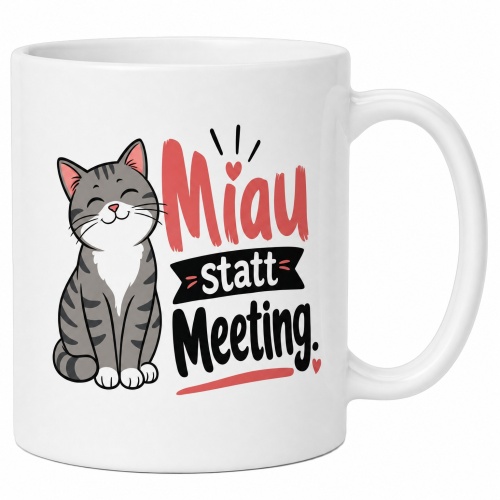 Tasse »Miau statt Meeting.«