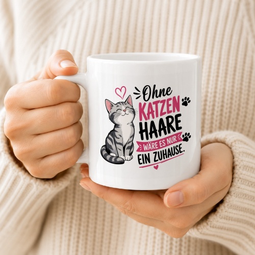 Tasse »Ohne Katzenhaare wäre es nur ein Zuhause«