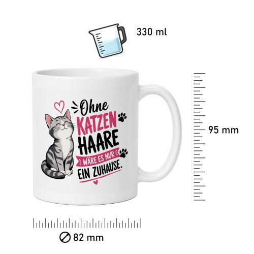 Tasse »Ohne Katzenhaare wäre es nur ein Zuhause«