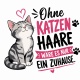 Tasse »Ohne Katzenhaare wäre es nur ein Zuhause«