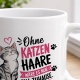Tasse »Ohne Katzenhaare wäre es nur ein Zuhause«