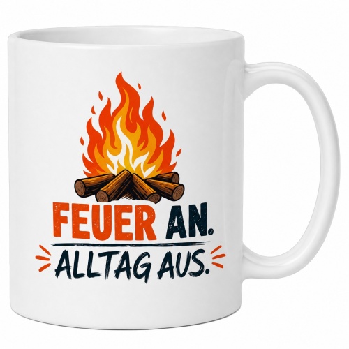 Tasse »Feuer an. Alltag aus.«