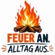 Tasse »Feuer an. Alltag aus.«