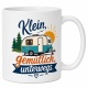 Tasse »Klein, gemütlich, unterwegs.«